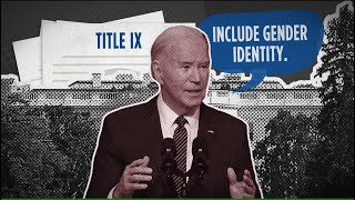 Title IX: What You Need to Know About the Biden Administration’s Rewrite of Title IX