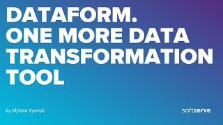 Dataform. One more data transformation tool by  Mykola Vynnyk