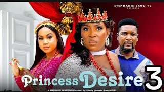 PRINCESS DESIRE 3 (NEW MOVIE)KING WOLE OJO-MERCY KENNETH-STEPHANIE EKWU-LATEST NIGERIAN MOVIE 2024