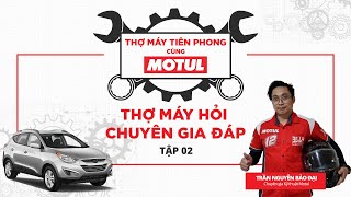 [MOTUL VIETNAM] THỢ MÁY TIÊN PHONG CÙNG MOTUL|XE HƠI| HỎI ĐÁP CÙNG CHUYÊN GIA – TẬP 2