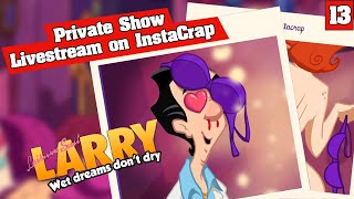 Private Show Livestream on InstaCrap - Leisure Suit Larry Wet Dreams Don't Dry