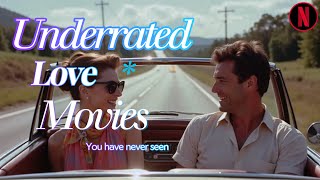 Underrated Love Movies You Haven't Seen | Hidden Romantic Gems