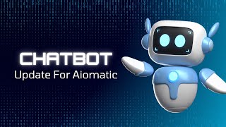 Aiomatic Chatbot Related Updates And New Features