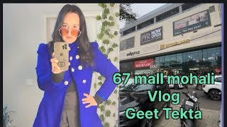 Cp 67 mall pvr Mohali vlog  Geet Tekta