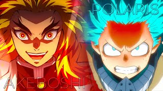 Akeboshi x Polaris Mashup - Full Version (Demon Slayer Season 2 & My Hero Academia Season 4)