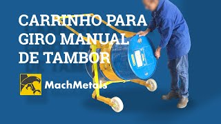 Carrinho para Transporte e Giro Manual de Tambor - MachMetals