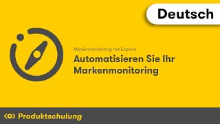 Medienmonitoring mit Explore: Automatisieren Sie Ihr Markenmonitoring