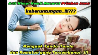 ARTI MIMPI HAMIL MENURUT PRIMBON JAWA : MENGUAK TANDA-TANDA DAN RAMALAN YANG TERSEMBUNYI...!!!