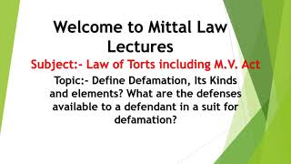 Defamation, its kinds and elements, Defenses available to a defendant in defamation suit?