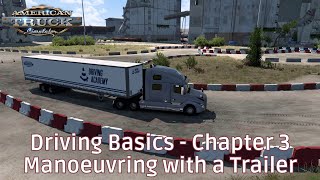 Driving Basics Chapter 3 - Manoeuvring with a Trailer - Driving Academy - #AmericanTruckSimulator