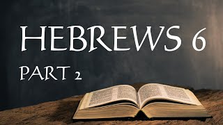 Hebrews 6 - Part 2 | Pastor Burchett | November 12, 2023