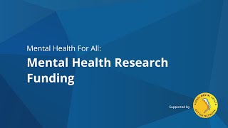 Mental Health For All (#27): Mental Health Research Funding