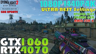 GTX 1060 - RTX 4070 ~ Dying Light 2 Gun Update | 1080P, 1440P and 4K Performance Test