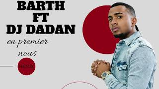 Barth Ft Dj DaDan - En Premier Nous (Remix)