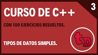 3- Tipos de datos simples, variables y constantes en C++