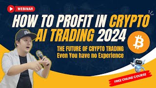 How To Profit in Crypto with Ai Trading l Webinar 2024 (COMPLETE COURSE)