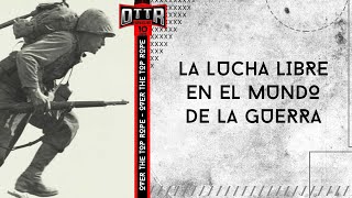 La Lucha Libre en el Mundo de la Guerra - OTTR Wrestling