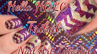 Hella HOLO Tribal Nail Art Tutorial