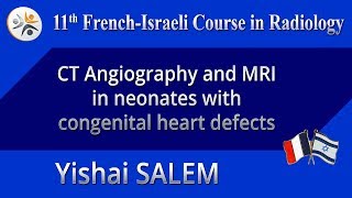 CT Angiography and MRI in neonates with congenital heart defects - Yishai SALEM