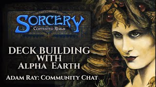 Adam Ray talks Alpha Earth Deck Building: Sorcery TCG Community Chat