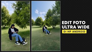 Cara Edit Foto Jadi Ultra Wide di Android | Ai Edit Foto