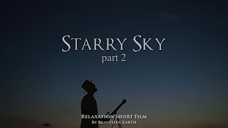 Starry sky is very wonderful. Relaxing short film. Part 2