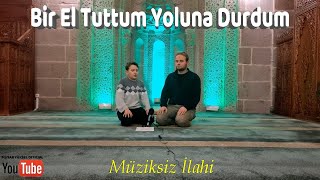 Bir El Tuttum Yoluna Durdum | Huzur Veren Bir Eser | Yasin&Musab