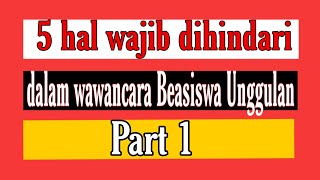 5 hal perlu di hindari dalam wawancara Beasiswa Unggulan part 1