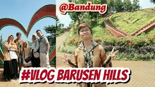 #Vlog Holiday Barusen Hills || BANDUNG KOTA KEMBANG !!!