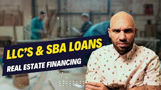 Advanced Real Estate Financing: Using LLCs and SBA Loans