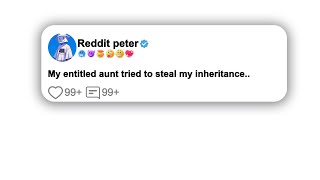 My entitled aunt tried to steal my inheritance..#reddit #shorts #viral