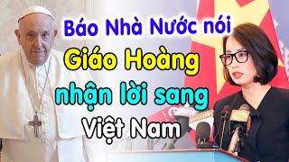 🔴Báo Nhà Nước nói Đức Giáo Hoàng nhận lời sang VN