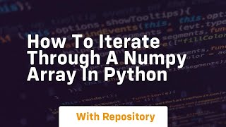 how to iterate through a numpy array in python