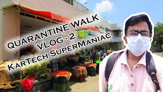 Quarantine Walks | Vlog 2 | KarTech SuperManiac |