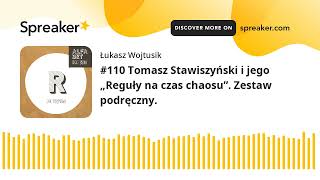 #110 Tomasz Stawiszyński i jego „Reguły na czas chaosu”. Zestaw podręczny.