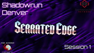 Shadowrun 6e Denver - Serrated Edge - Session 1