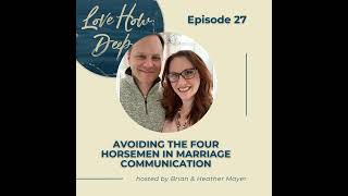 27:  Avoiding the Four Horsemen in Marriage Communication