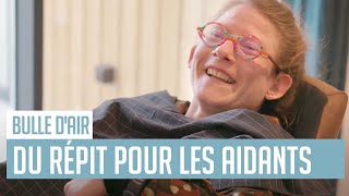 Une bulle d'air pour Charlotte et Catherine / l'aide au répit des aidants