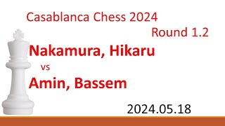 Nakamura, Hikaru/Amin, Bassem/Casablanca Chess 2024/2024.05.18/Round 1.2