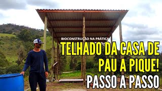 CONSTRUINDO O TELHADO DA NOSSA CASA DE PAU A PIQUE! PASSO A PASSO