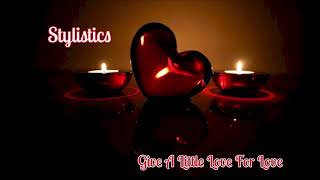 Stylistics ~ " Give A Little Love For Love " ~ ❤️ 1984