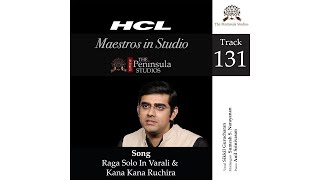 Raga Solo In Varali & Kana Kana Ruchira | Sikkil Gurucharan | Carnatic Music | Maestros In Studio