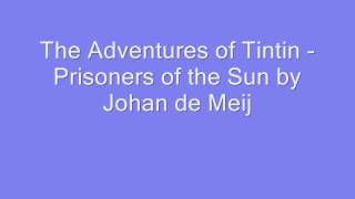 The Adventures of Tintin - Prisoners of the Sun by Johan de Meij