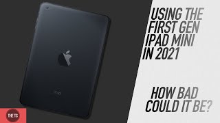 Using the First iPad Mini in 2021 is About as Enjoyable as Stepping On a Lego