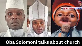 Oba Solomoni Talks about Church | is it Good to Go to church or not | Nobleboycomedian