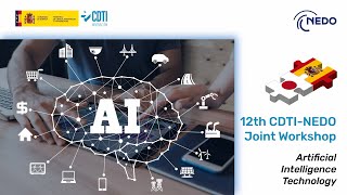 12th CDTI-NEDO Joint Workshop: Artificial Intelligence Technology - Español