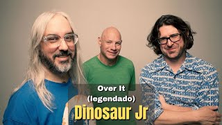 Over It - Dinosaur Jr. (legendado-PT/BR)