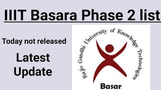 IIIT Basara 2021 Phase -2 Selection List Latest update ||Date extended