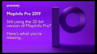 Make the leap to MapInfo Pro v2019 32 bit vs 64 bit