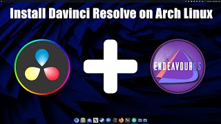 How to Install DaVinci Resolve on EndeavourOS